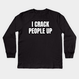 I Crack People Up | Chiropractor | Physiotherapist Kids Long Sleeve T-Shirt